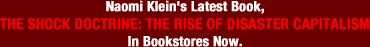 Naomi Klein's Latest Book - The Shock Doctrine: The Rise of Disaster Capitalism - Will Hit Bookstores Everywhere on September 5th, 2007.